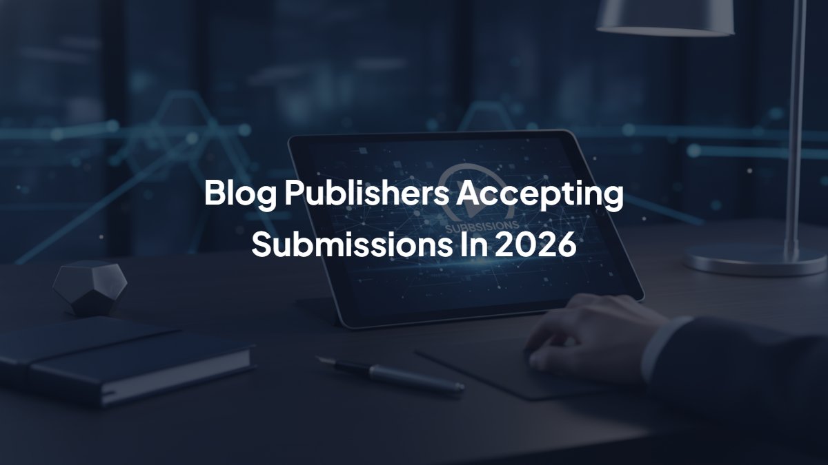 Blog Publishers Accepting Submissions In 2026