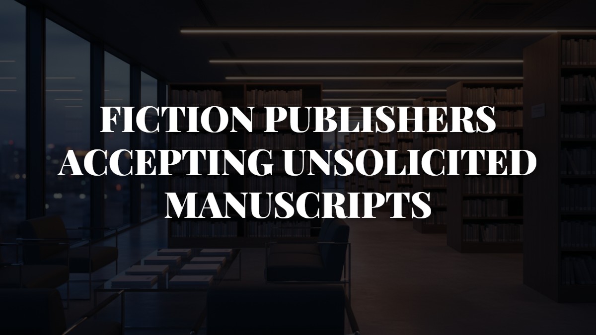Fiction Publishers Accepting Unsolicited Manuscripts