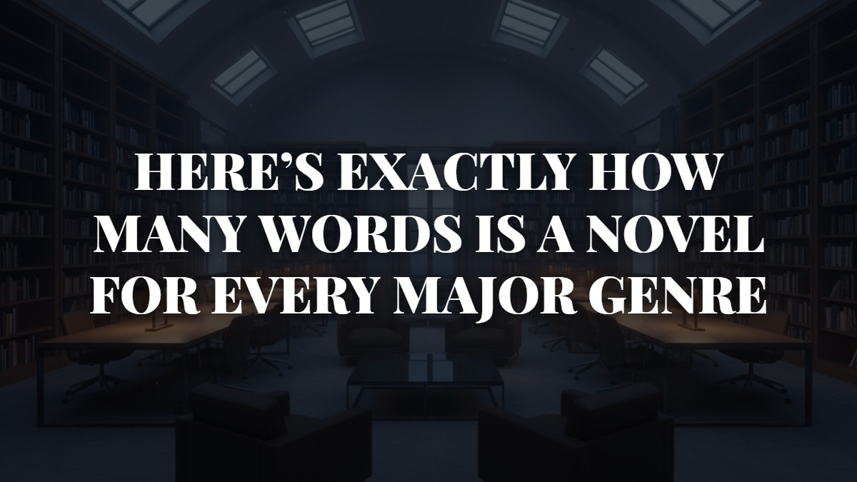 Here’s Exactly How Many Words Is A Novel for Every Major Genre