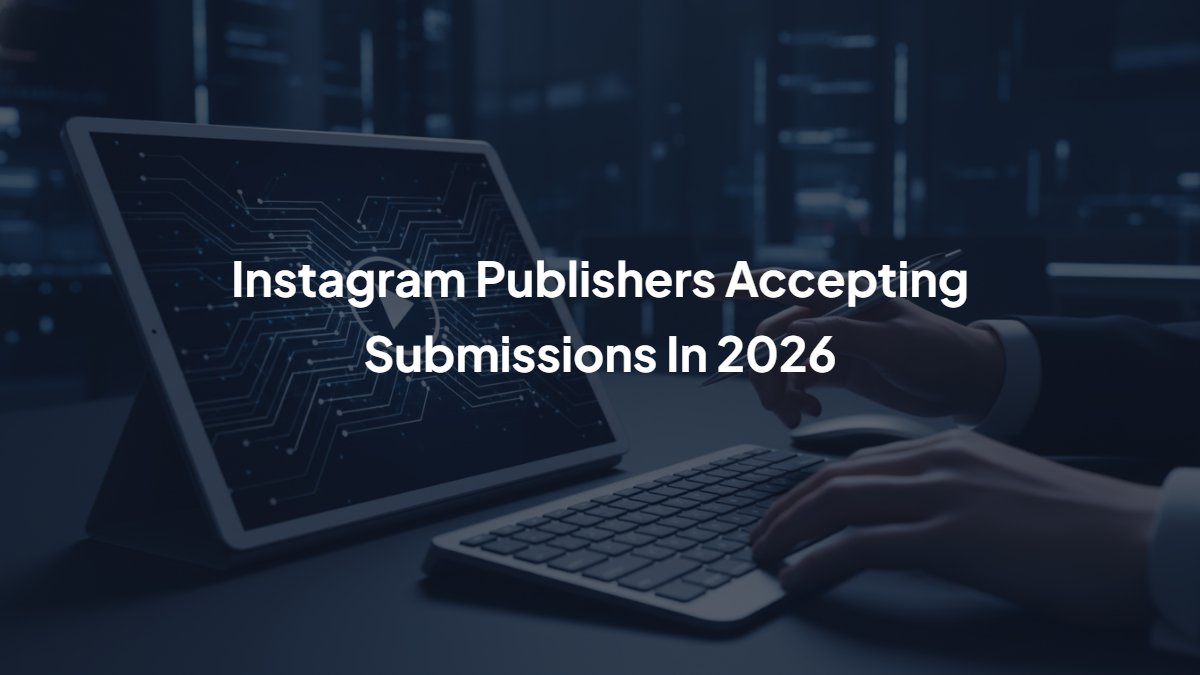 Instagram Publishers Accepting Submissions In 2026
