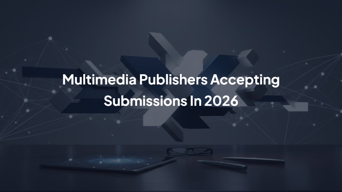 Multimedia Publishers Accepting Submissions In 2026