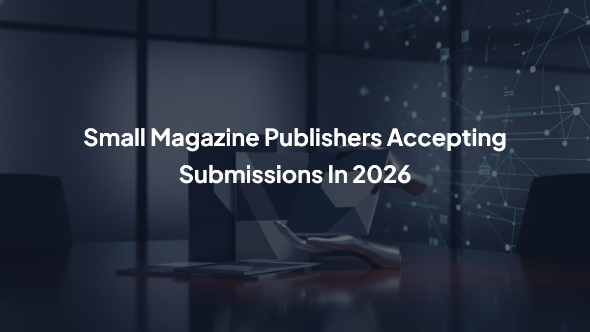 Small Magazine Publishers Accepting Submissions In 2026