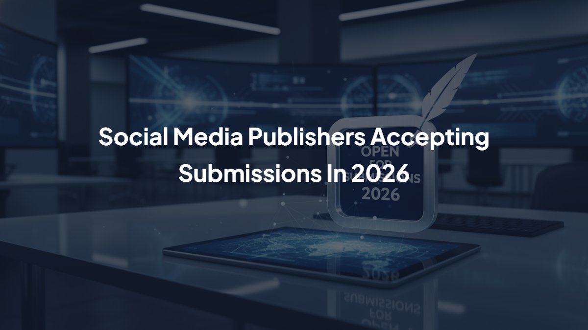 Social Media Publishers Accepting Submissions In 2026