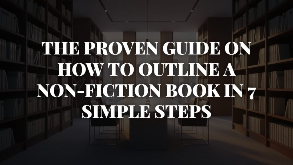 The Proven Guide on How to Outline a Non-Fiction Book in 7 Simple Steps ...