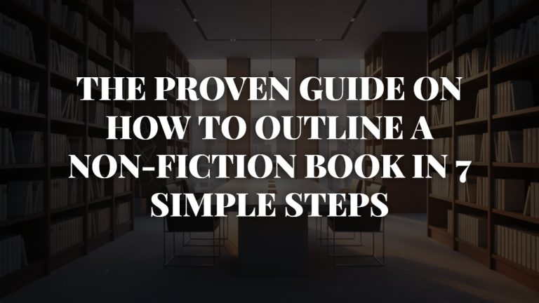 The Proven Guide on How to Outline a Non-Fiction Book in 7 Simple Steps ...