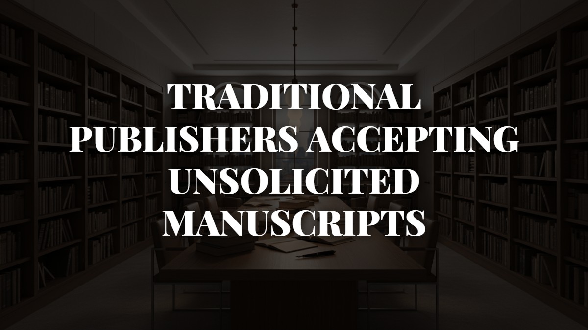 Traditional Publishers Accepting Unsolicited Manuscripts